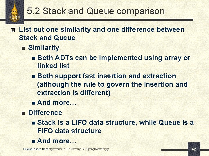 5. 2 Stack and Queue comparison List out one similarity and one difference between
