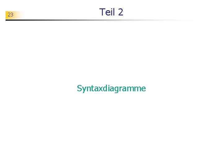 23 Teil 2 Syntaxdiagramme 