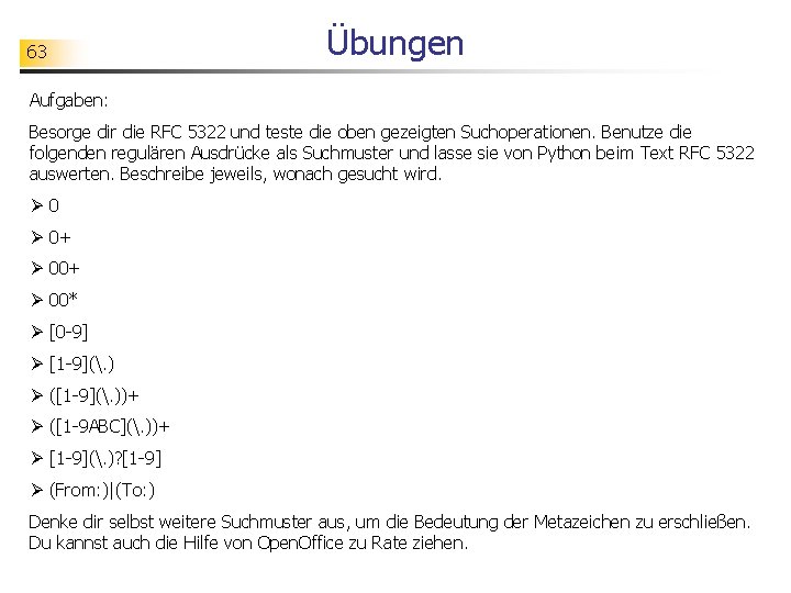 63 Übungen Aufgaben: Besorge dir die RFC 5322 und teste die oben gezeigten Suchoperationen.