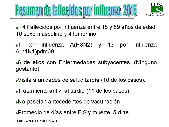 14 Fallecidos por influenza entre 15 y 59 años de edad. 10 sexo masculino