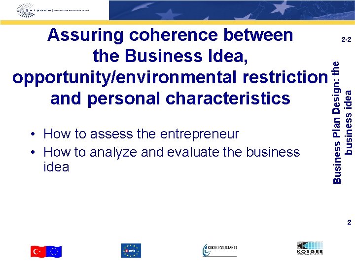 • How to assess the entrepreneur • How to analyze and evaluate the