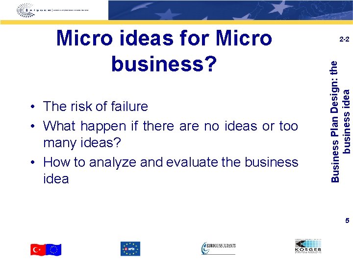  • The risk of failure • What happen if there are no ideas