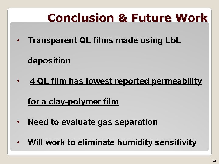 Conclusion & Future Work • Transparent QL films made using Lb. L deposition •