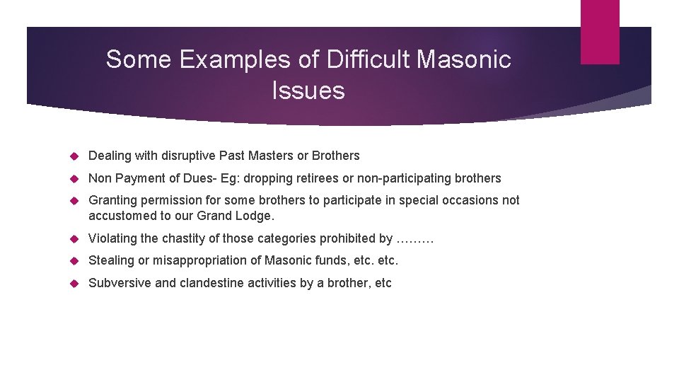 Some Examples of Difficult Masonic Issues Dealing with disruptive Past Masters or Brothers Non