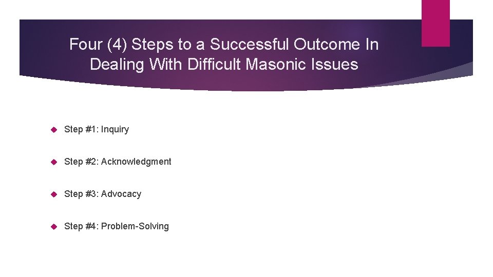 Four (4) Steps to a Successful Outcome In Dealing With Difficult Masonic Issues Step