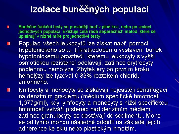 Izolace buněčných populací Buněčné funkční testy se provádějí buď v plné krvi, nebo po