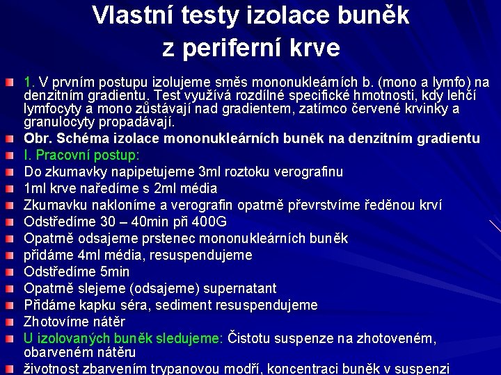 Vlastní testy izolace buněk z periferní krve 1. V prvním postupu izolujeme směs mononukleárních