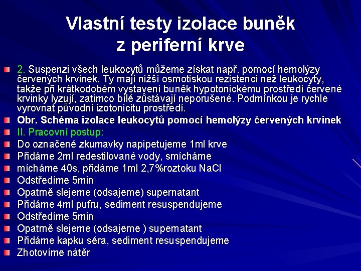 Vlastní testy izolace buněk z periferní krve 2. Suspenzi všech leukocytů můžeme získat např.