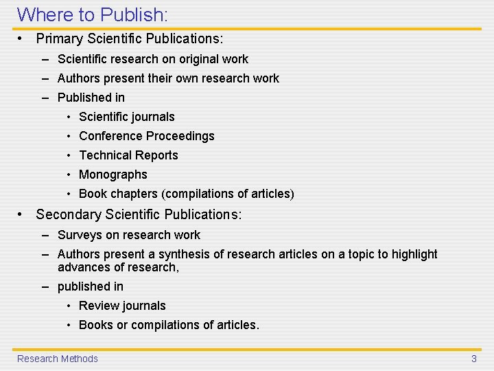 Where to Publish: • Primary Scientific Publications: – Scientific research on original work – Where to Publish: • Primary Scientific Publications: – Scientific research on original work –