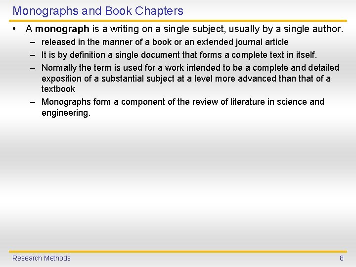 Monographs and Book Chapters • A monograph is a writing on a single subject, Monographs and Book Chapters • A monograph is a writing on a single subject,