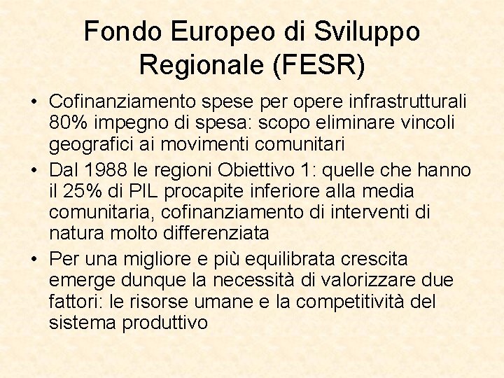 Fondo Europeo di Sviluppo Regionale (FESR) • Cofinanziamento spese per opere infrastrutturali 80% impegno