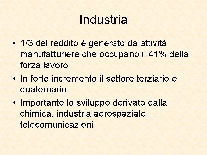 Industria • 1/3 del reddito è generato da attività manufatturiere che occupano il 41%