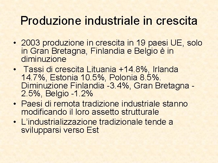 Produzione industriale in crescita • 2003 produzione in crescita in 19 paesi UE, solo