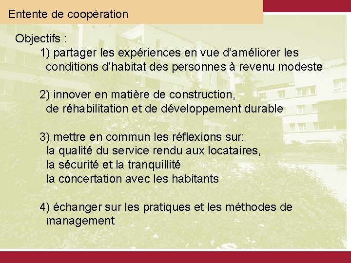 Entente de coopération Objectifs : 1) partager les expériences en vue d’améliorer les conditions