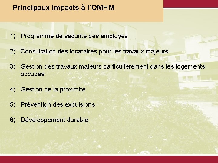 Présentation générale Principaux Impacts à l’OMHM Historique du développement du logement social À partir