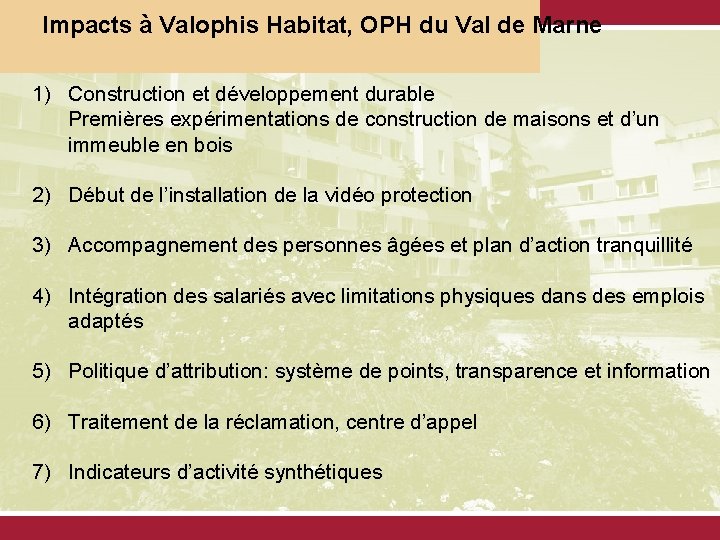 Présentation générale Impacts à Valophis Habitat, OPH du Val de Marne Historique du développement