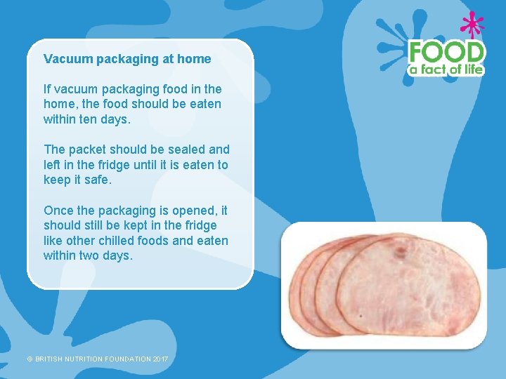 Vacuum packaging at home If vacuum packaging food in the home, the food should