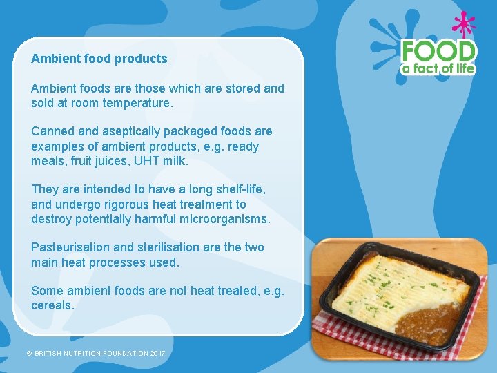 Ambient food products Ambient foods are those which are stored and sold at room