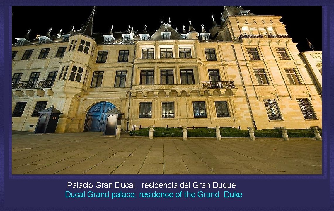 Palacio Gran Ducal, residencia del Gran Duque Ducal Grand palace, residence of the Grand