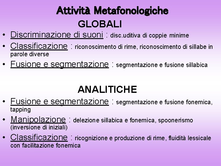 Attività Metafonologiche GLOBALI • Discriminazione di suoni : disc. uditiva di coppie minime •