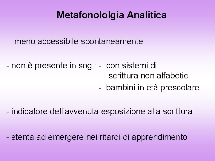Metafonololgia Analitica - meno accessibile spontaneamente - non è presente in sog. : -