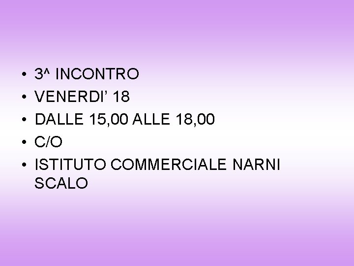  • • • 3^ INCONTRO VENERDI’ 18 DALLE 15, 00 ALLE 18, 00
