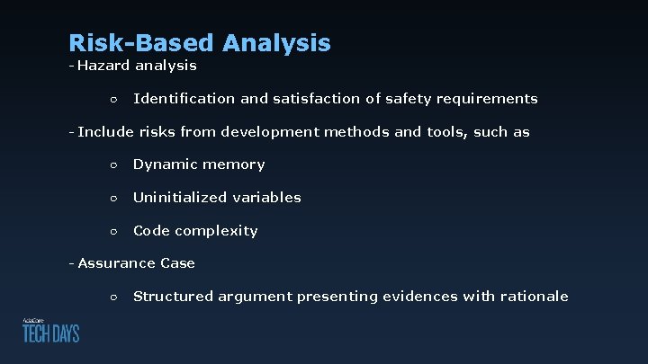 Risk-Based Analysis - Hazard analysis ○ Identification and satisfaction of safety requirements - Include