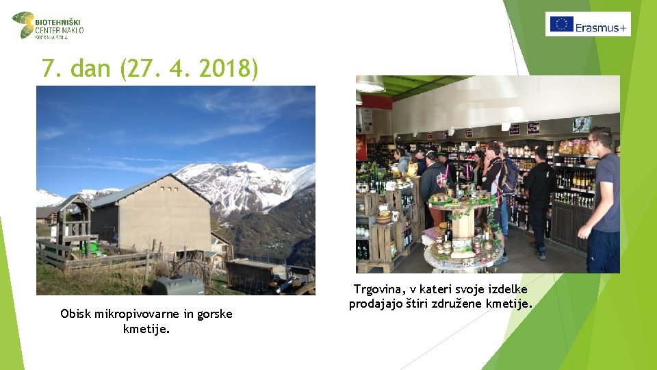 7. dan (27. 4. 2018) Obisk mikropivovarne in gorske kmetije. Trgovina, v kateri svoje