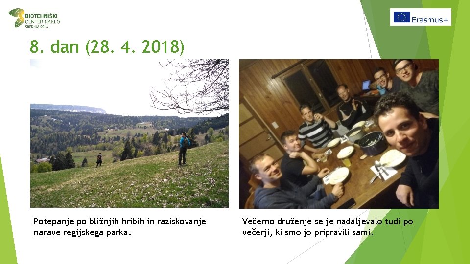 8. dan (28. 4. 2018) Potepanje po bližnjih hribih in raziskovanje narave regijskega parka.