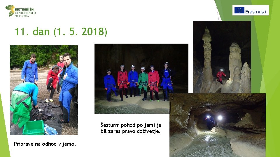 11. dan (1. 5. 2018) Šesturni pohod po jami je bil zares pravo doživetje.