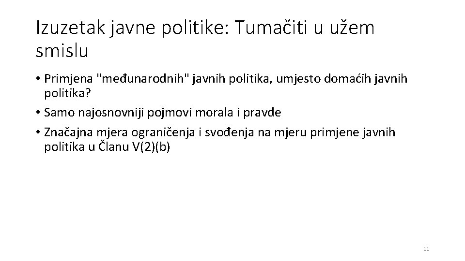 Izuzetak javne politike: Tumačiti u užem smislu • Primjena "međunarodnih" javnih politika, umjesto domaćih