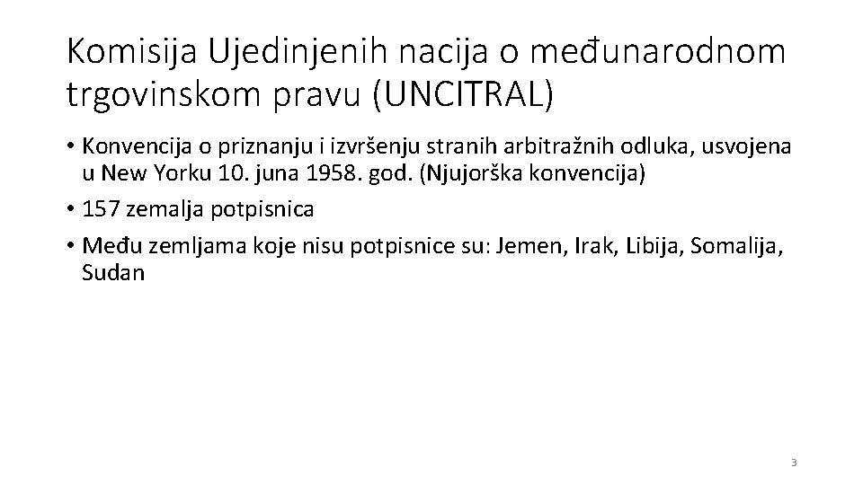 Komisija Ujedinjenih nacija o međunarodnom trgovinskom pravu (UNCITRAL) • Konvencija o priznanju i izvršenju