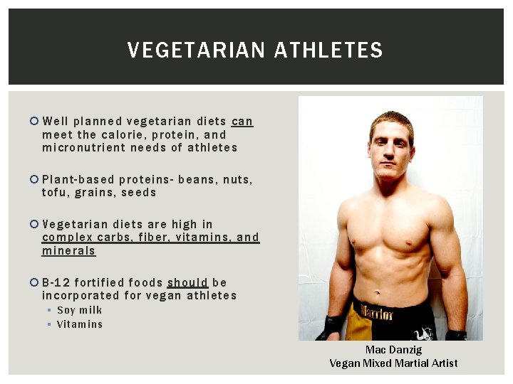 VEGETARIAN ATHLETES Well planned vegetarian diets can meet the calorie, protein, and micronutrient needs