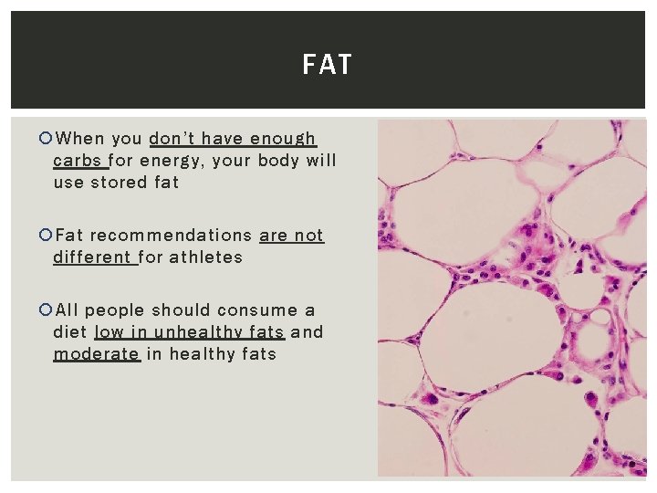 FAT When you don’t have enough carbs for energy, your body will use stored