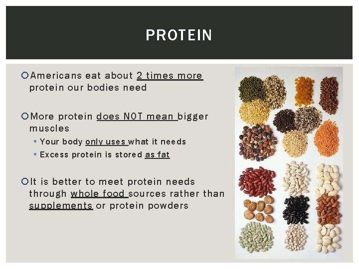 PROTEIN Americans eat about 2 times more protein our bodies need More protein does