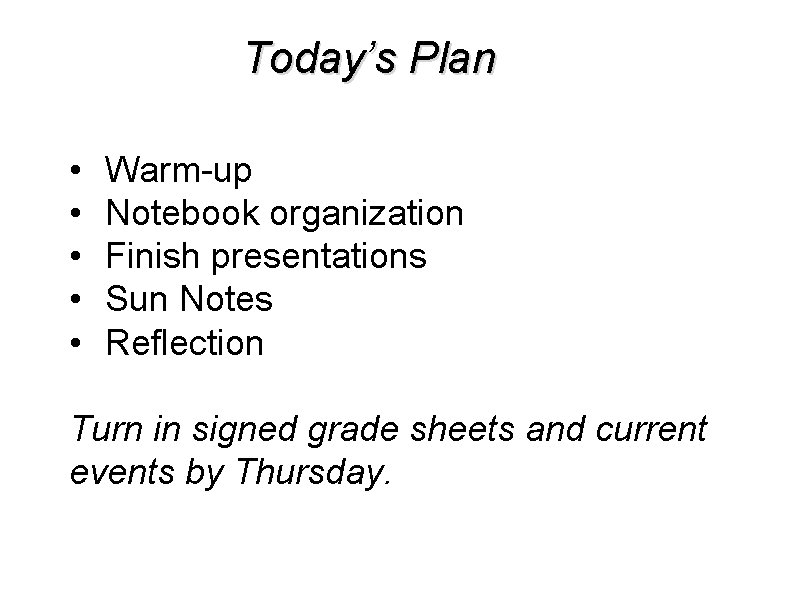 Today’s Plan • • • Warm-up Notebook organization Finish presentations Sun Notes Reflection Turn