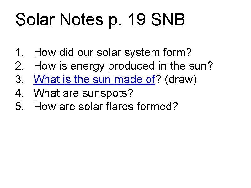 Solar Notes p. 19 SNB 1. 2. 3. 4. 5. How did our solar