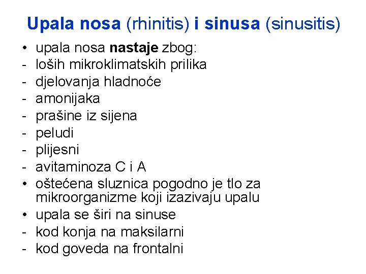 Upala nosa (rhinitis) i sinusa (sinusitis) • • upala nosa nastaje zbog: loših mikroklimatskih