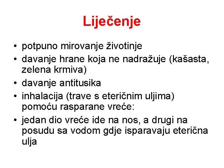 Liječenje • potpuno mirovanje životinje • davanje hrane koja ne nadražuje (kašasta, zelena krmiva)