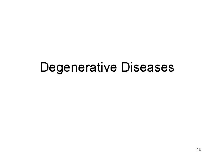 Degenerative Diseases 48 