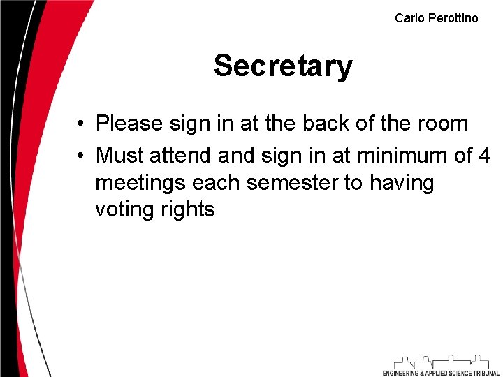 Carlo Perottino Secretary • Please sign in at the back of the room •