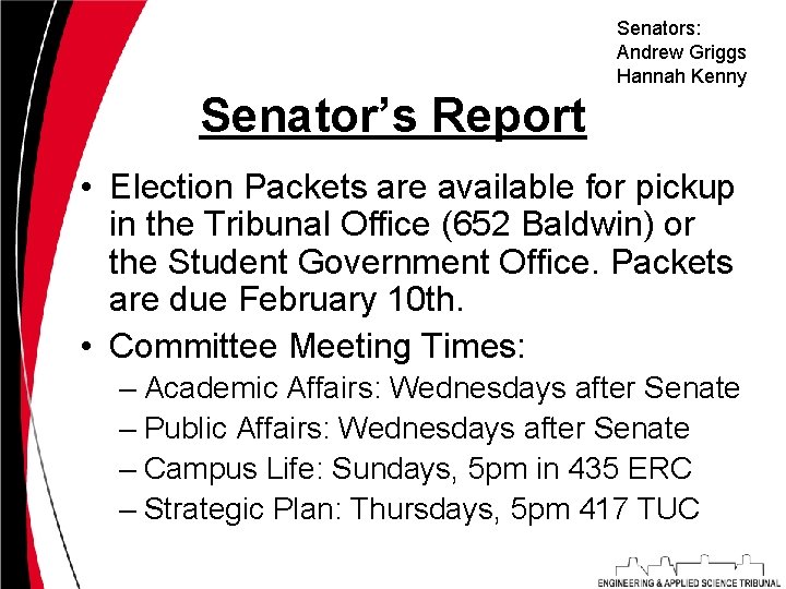 Senators: Andrew Griggs Hannah Kenny Senator’s Report • Election Packets are available for pickup