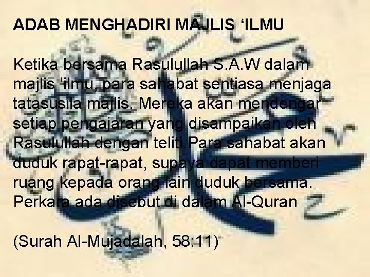 ADAB MENGHADIRI MAJLIS ‘ILMU Ketika bersama Rasulullah S. A. W dalam majlis ‘ilmu, para