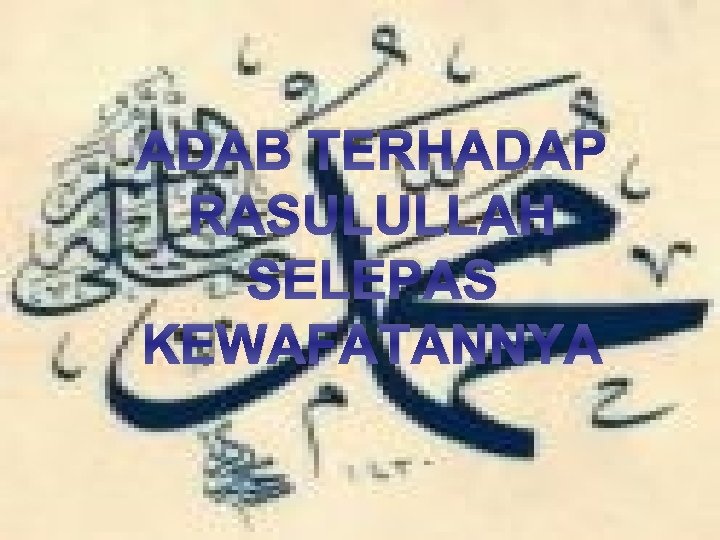 ADAB TERHADAP RASULULLAH SELEPAS KEWAFATANNYA 