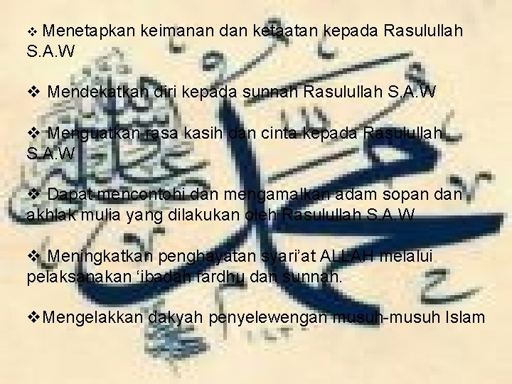 v Menetapkan keimanan dan ketaatan kepada Rasulullah S. A. W v Mendekatkan diri kepada