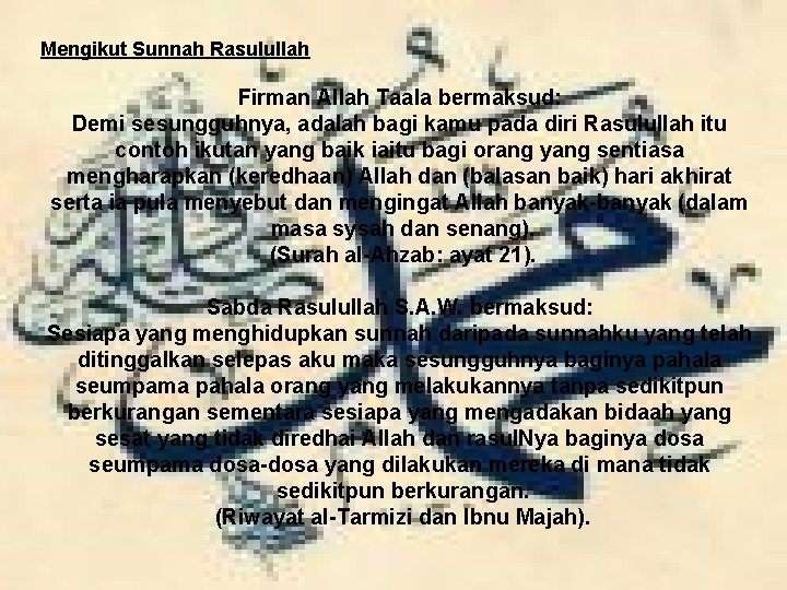 Mengikut Sunnah Rasulullah Firman Allah Taala bermaksud: Demi sesungguhnya, adalah bagi kamu pada diri