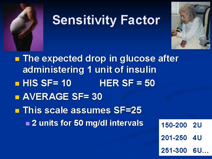 Sensitivity Factor The expected drop in glucose after administering 1 unit of insulin n Sensitivity Factor The expected drop in glucose after administering 1 unit of insulin n