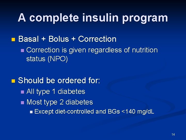 A complete insulin program n Basal + Bolus + Correction n n Correction is A complete insulin program n Basal + Bolus + Correction n n Correction is