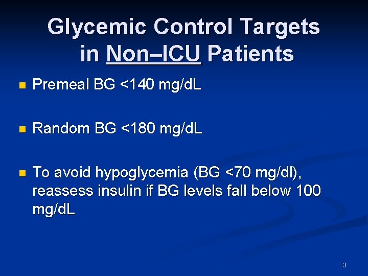 Glycemic Control Targets in Non–ICU Patients n Premeal BG <140 mg/d. L n Random Glycemic Control Targets in Non–ICU Patients n Premeal BG <140 mg/d. L n Random