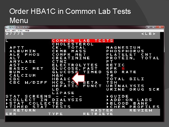 Order HBA 1 C in Common Lab Tests Menu Order HBA 1 C in Common Lab Tests Menu